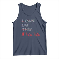 Funny Gymer Tank Top I Can Do This If I Die