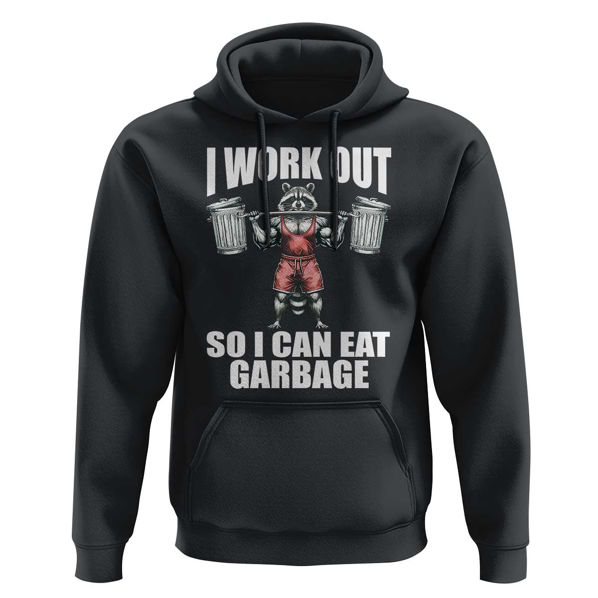 Funny Workout Hoodie I Work Out So I Can Eat Garbage Raccoon
