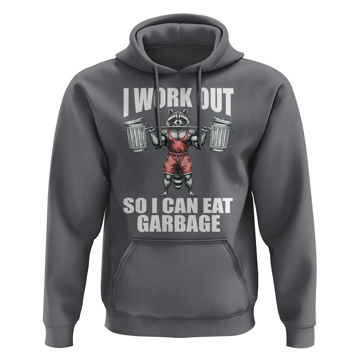 Funny Workout Hoodie I Work Out So I Can Eat Garbage Raccoon
