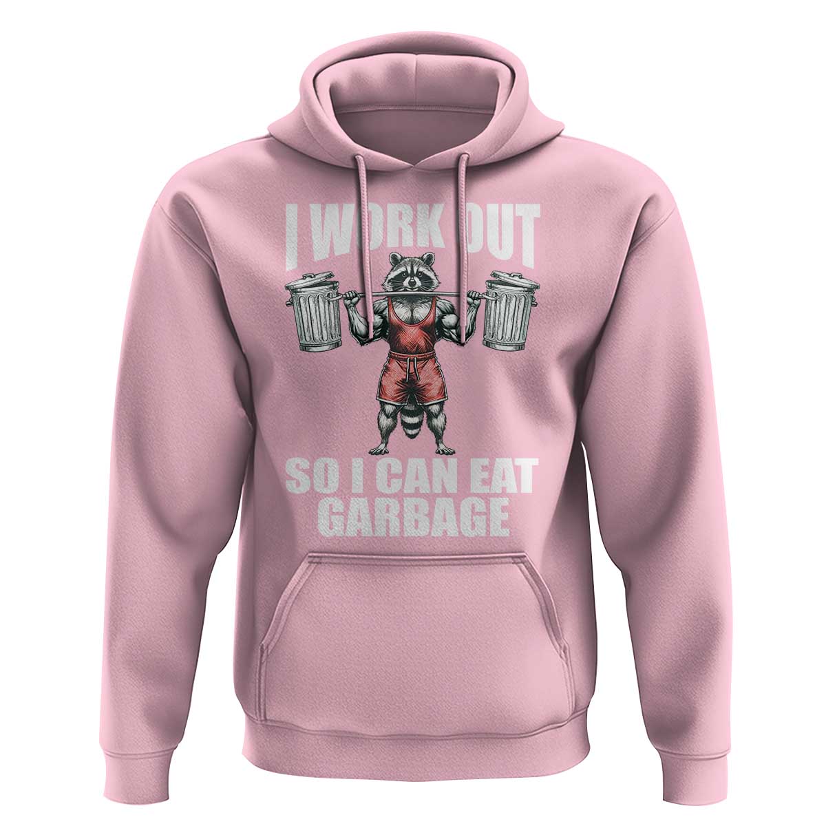 Funny Workout Hoodie I Work Out So I Can Eat Garbage Raccoon