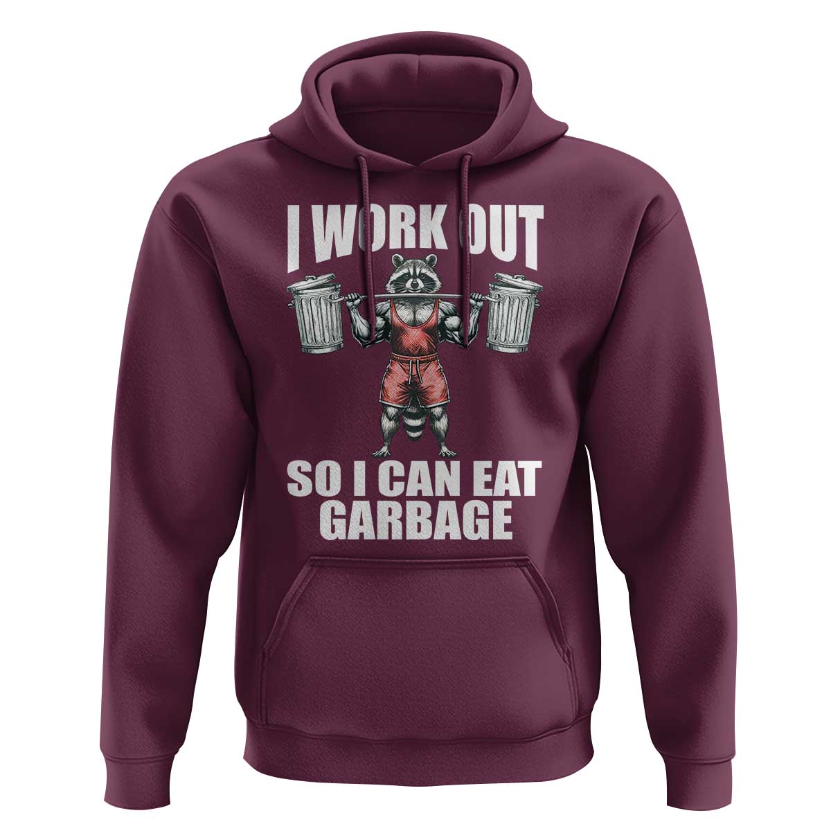 Funny Workout Hoodie I Work Out So I Can Eat Garbage Raccoon