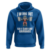 Funny Workout Hoodie I Work Out So I Can Eat Garbage Raccoon