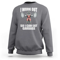 Funny Workout Sweatshirt I Work Out So I Can Eat Garbage Raccoon - Wonder Print Shop