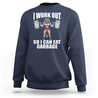 Funny Workout Sweatshirt I Work Out So I Can Eat Garbage Raccoon - Wonder Print Shop