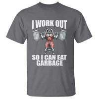 Funny Workout T Shirt I Work Out So I Can Eat Garbage Raccoon - Wonder Print Shop
