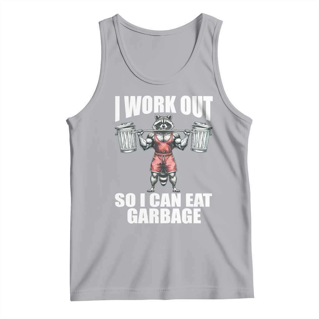 Funny Workout Tank Top I Work Out So I Can Eat Garbage Raccoon