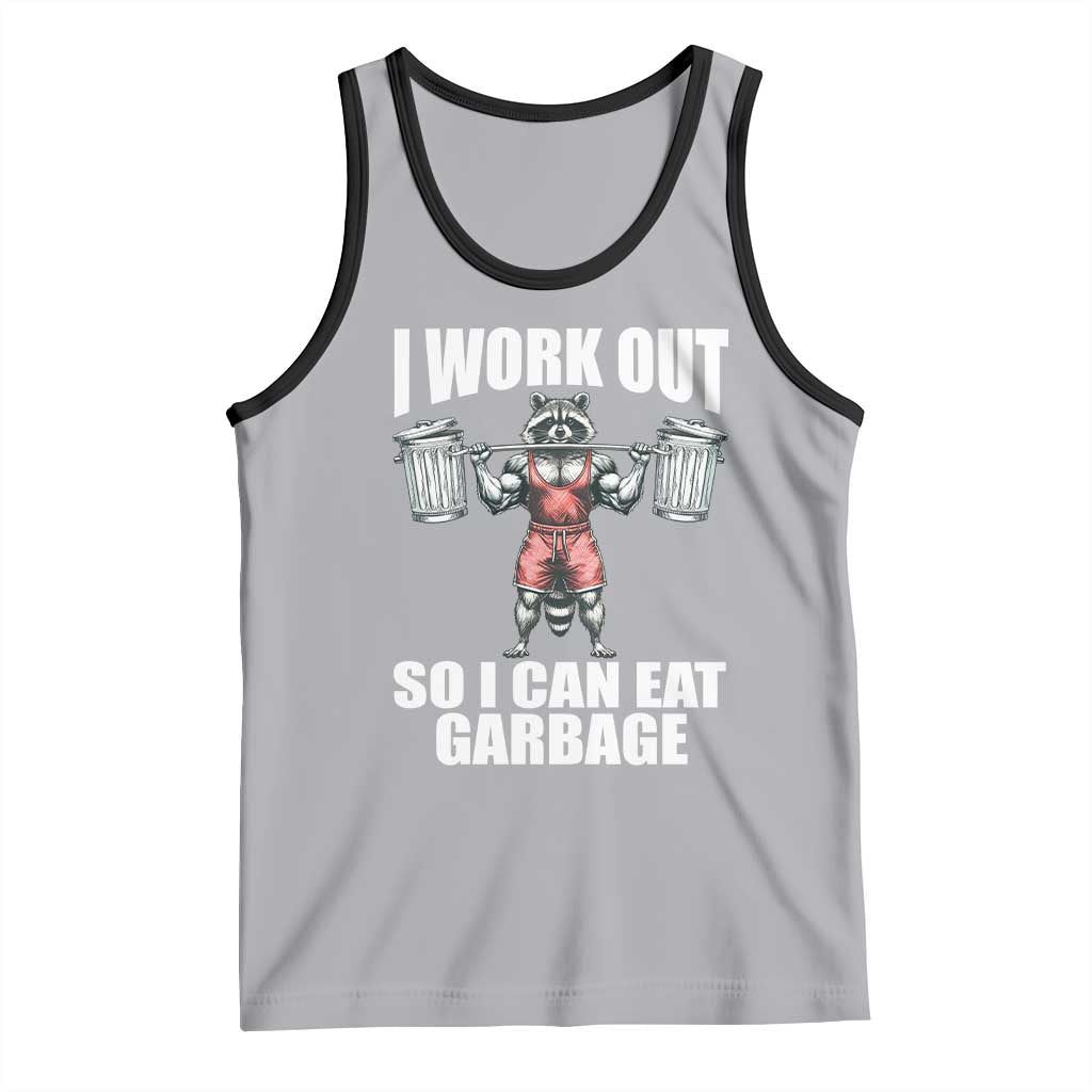 Funny Workout Tank Top I Work Out So I Can Eat Garbage Raccoon
