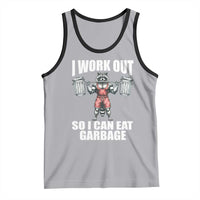 Funny Workout Tank Top I Work Out So I Can Eat Garbage Raccoon