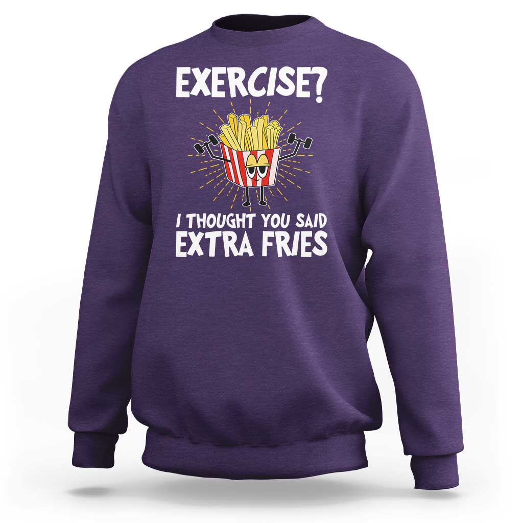 Funny Workout Sweatshirt Exercise? I Thought You Said Extra Fries - Wonder Print Shop