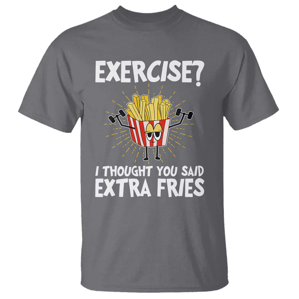Funny Workout T Shirt Exercise? I Thought You Said Extra Fries - Wonder Print Shop