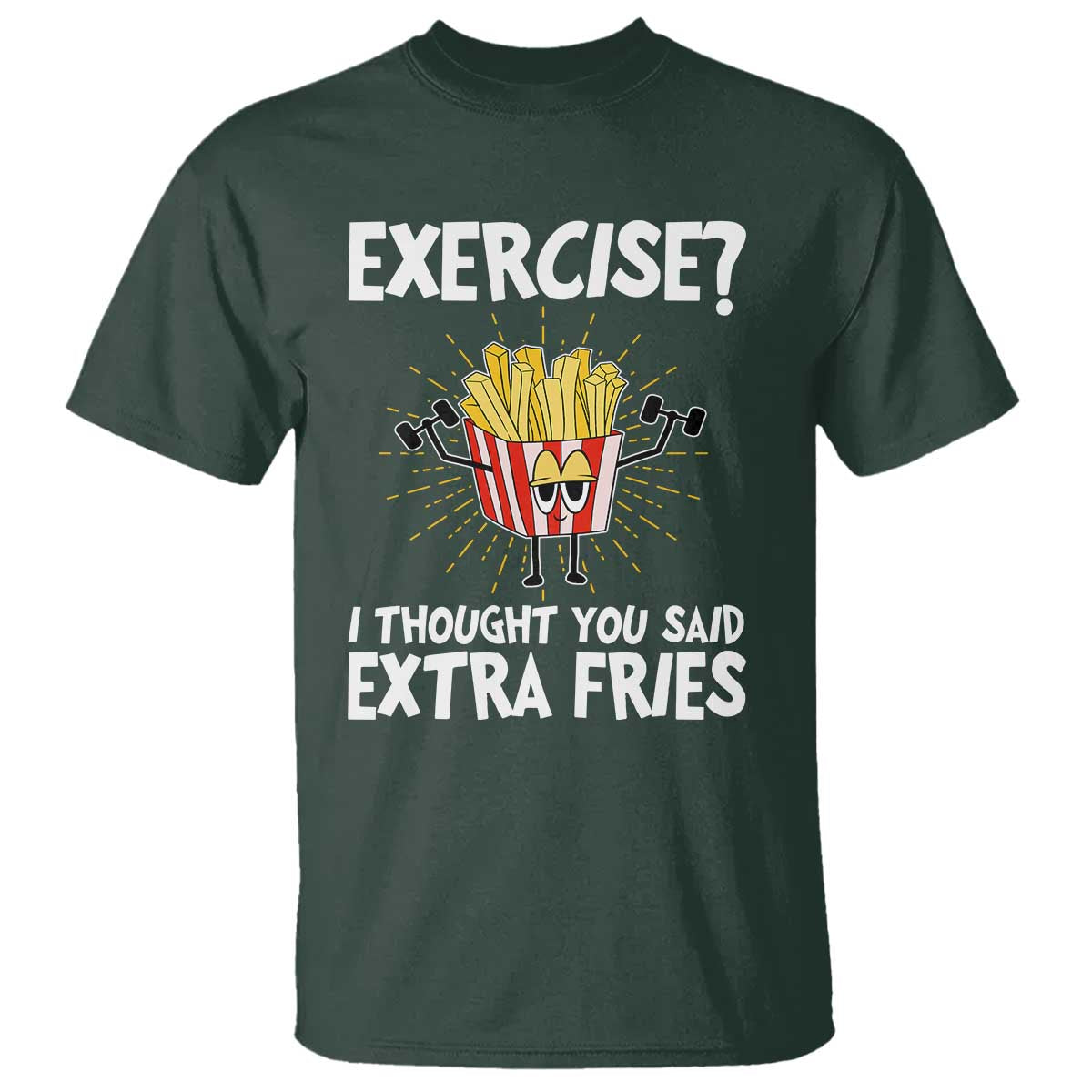Funny Workout T Shirt Exercise? I Thought You Said Extra Fries - Wonder Print Shop