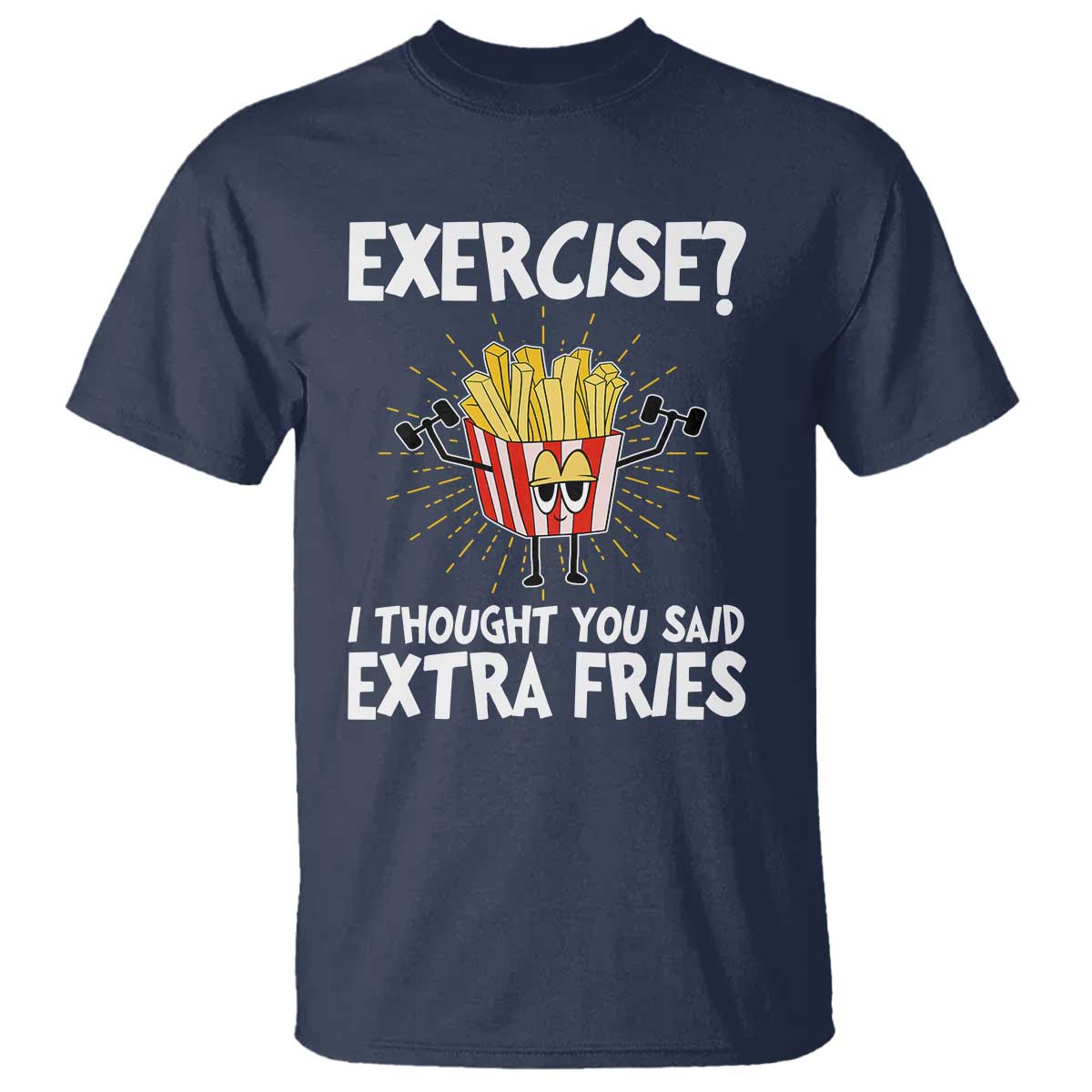 Funny Workout T Shirt Exercise? I Thought You Said Extra Fries - Wonder Print Shop