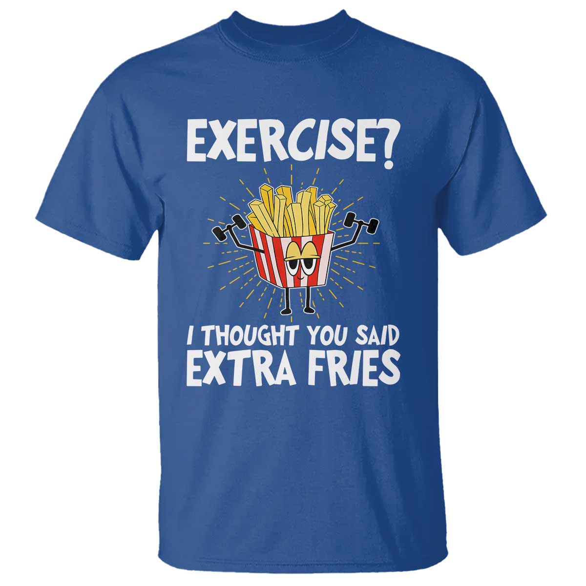 Funny Workout T Shirt Exercise? I Thought You Said Extra Fries - Wonder Print Shop