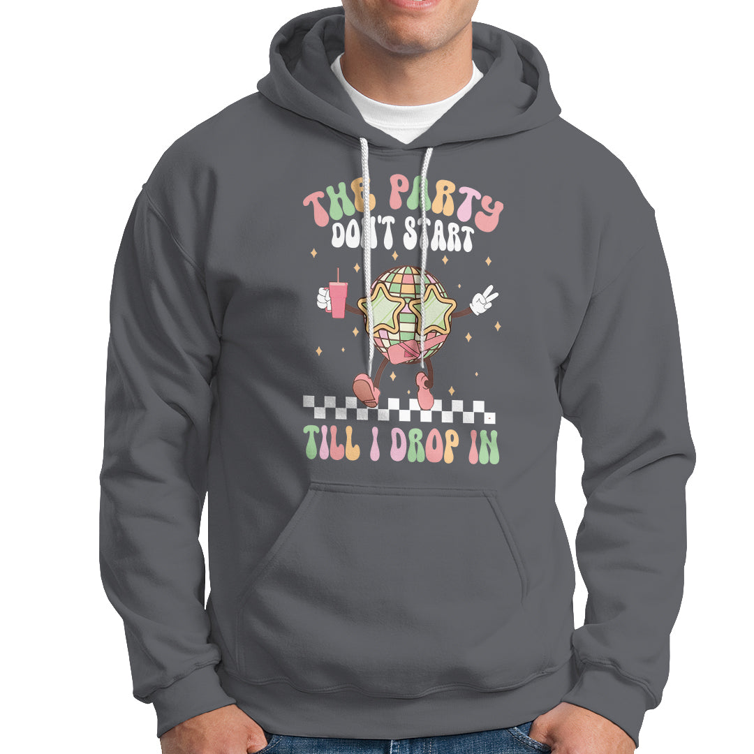 The Party Don't Start Till I Drop In Boujee Disco Ball Retro Groovy Hoodie - Wonder Print Shop