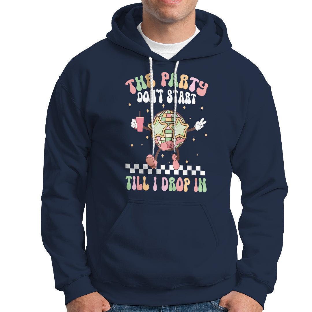 The Party Don't Start Till I Drop In Boujee Disco Ball Retro Groovy Hoodie - Wonder Print Shop