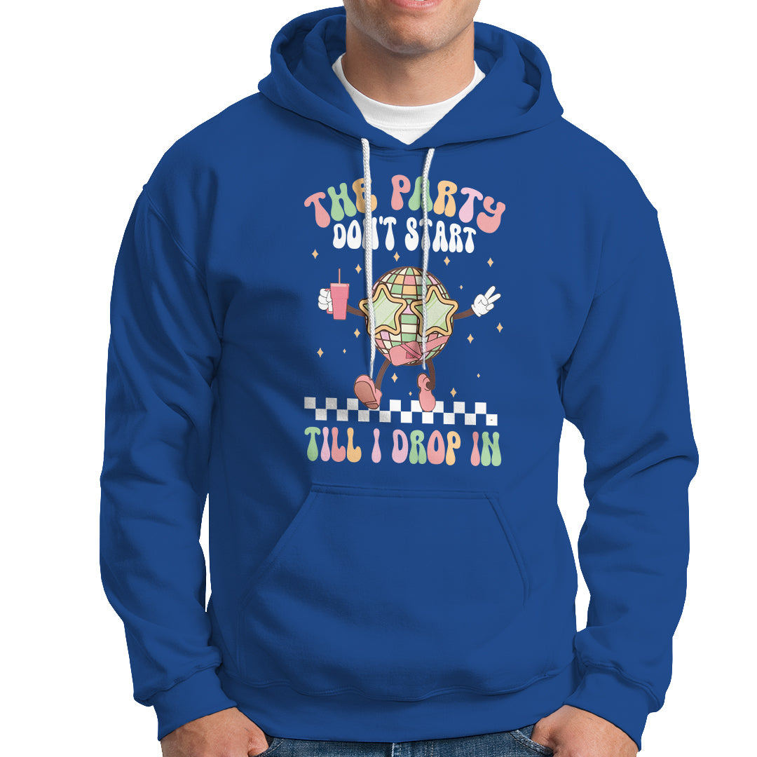The Party Don't Start Till I Drop In Boujee Disco Ball Retro Groovy Hoodie - Wonder Print Shop