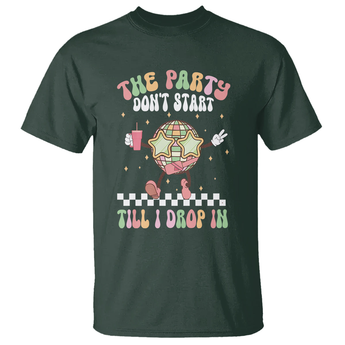 The Party Don't Start Till I Drop In Boujee Disco Ball Retro Groovy T Shirt - Wonder Print Shop