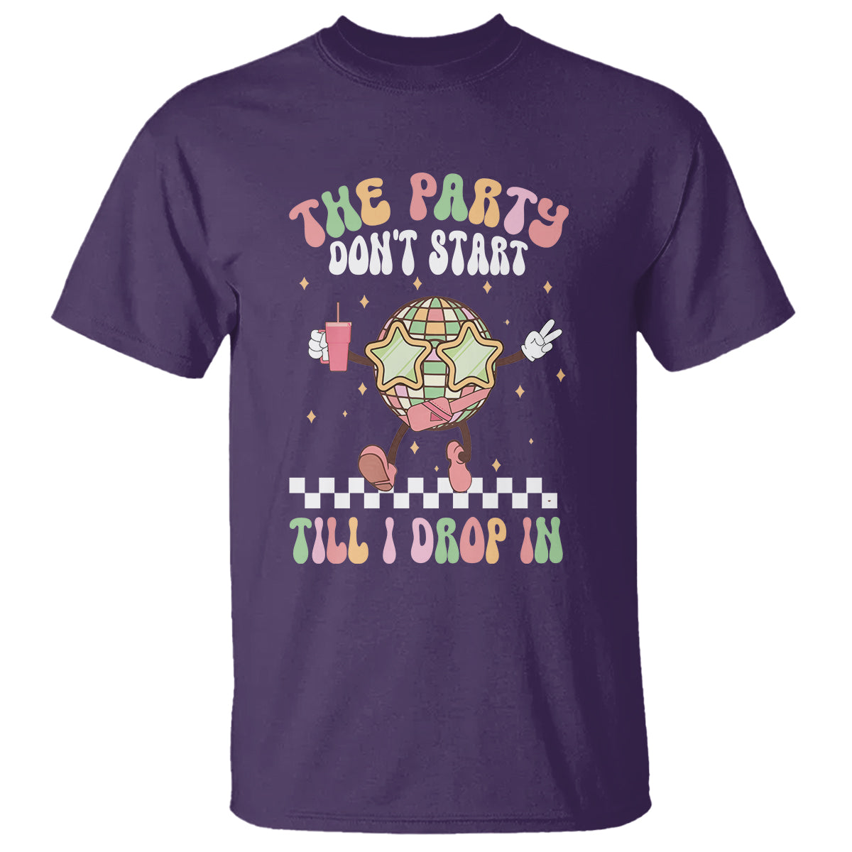 The Party Don't Start Till I Drop In Boujee Disco Ball Retro Groovy T Shirt - Wonder Print Shop