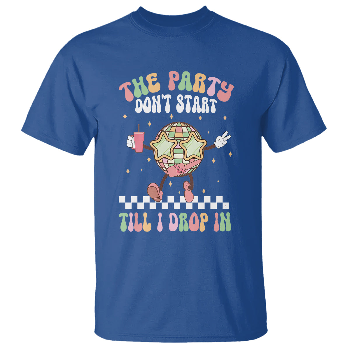 The Party Don't Start Till I Drop In Boujee Disco Ball Retro Groovy T Shirt - Wonder Print Shop