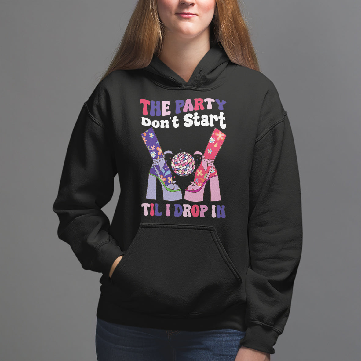 The Party Don't Start Till I Drop In Boujee Disco Ball Retro Groovy Hoodie - Wonder Print Shop