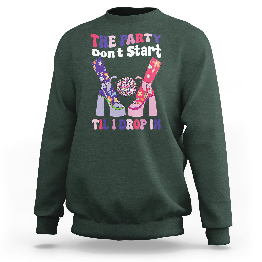 The Party Don't Start Till I Drop In Boujee Disco Ball Retro Groovy Sweatshirt - Wonder Print Shop