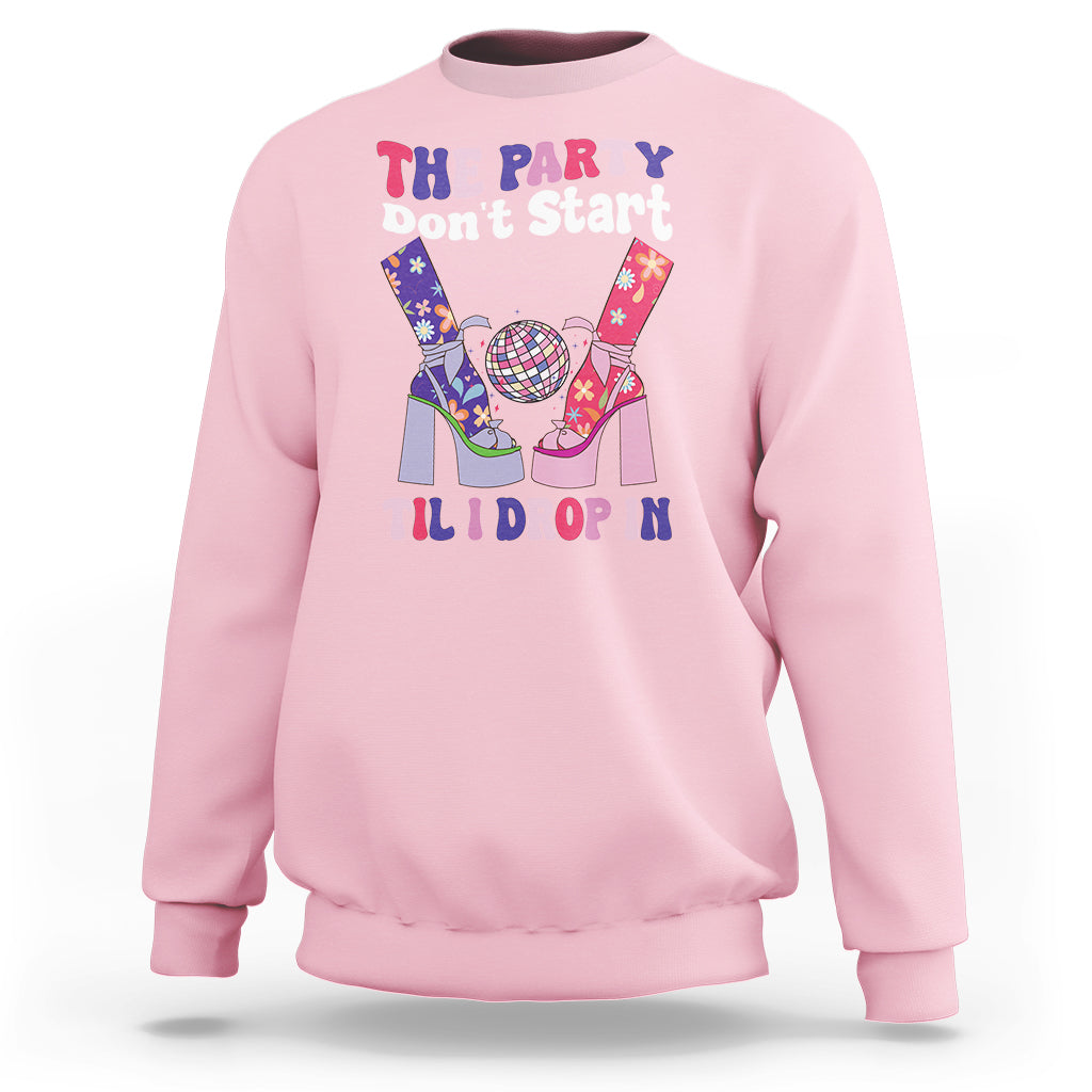The Party Don't Start Till I Drop In Boujee Disco Ball Retro Groovy Sweatshirt - Wonder Print Shop
