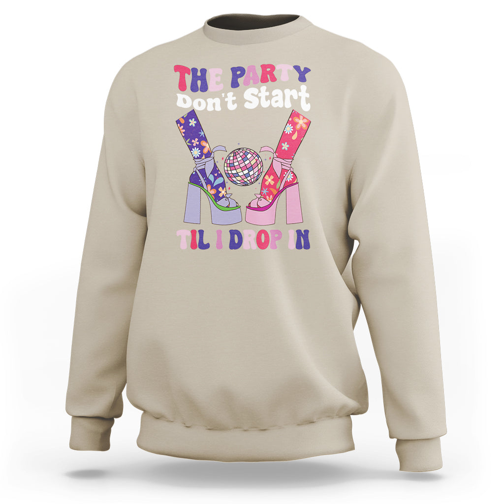 The Party Don't Start Till I Drop In Boujee Disco Ball Retro Groovy Sweatshirt - Wonder Print Shop