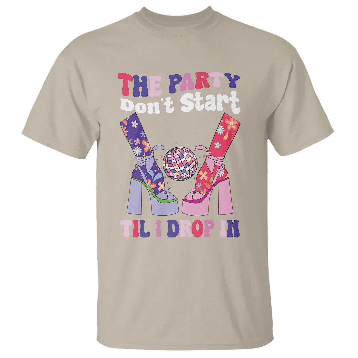 The Party Don't Start Till I Drop In Boujee Disco Ball Retro Groovy T Shirt - Wonder Print Shop