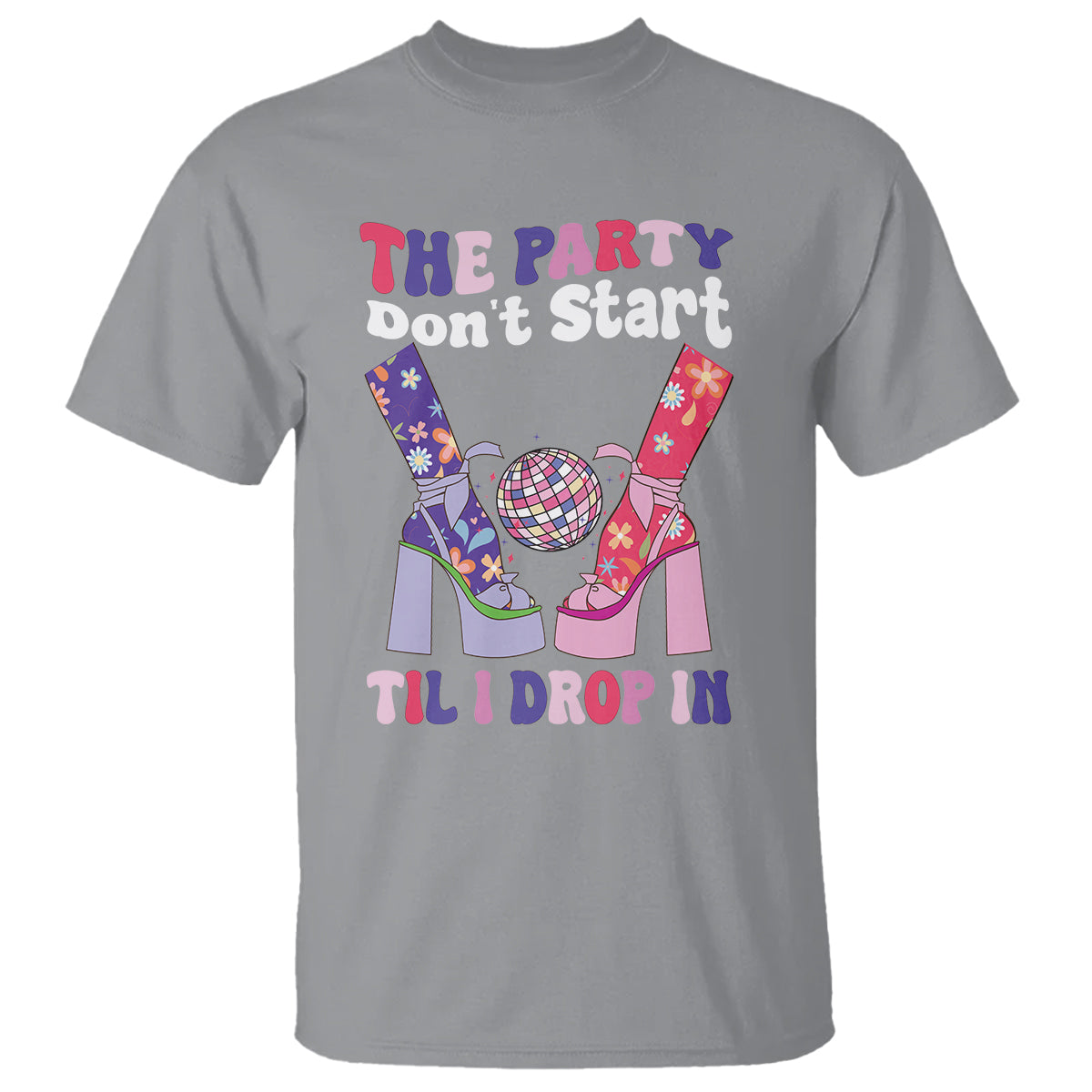 The Party Don't Start Till I Drop In Boujee Disco Ball Retro Groovy T Shirt - Wonder Print Shop