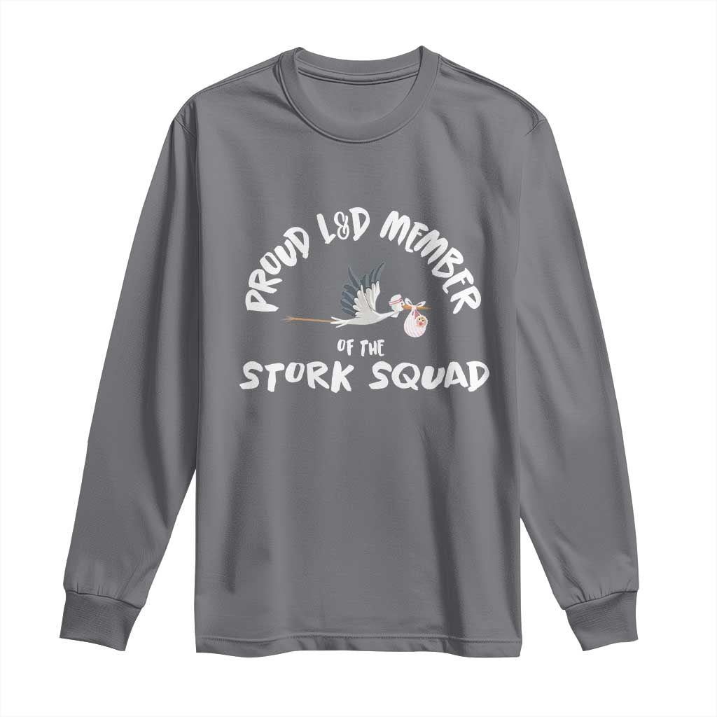 Proud L&D Member Of The Stork Squad Labor & Delivery Nurse Long Sleeve Shirt