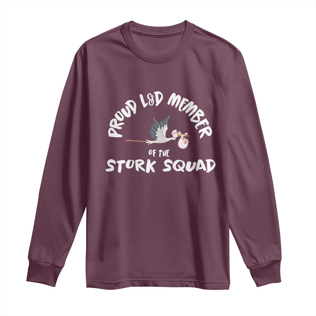 Proud L&D Member Of The Stork Squad Labor & Delivery Nurse Long Sleeve Shirt