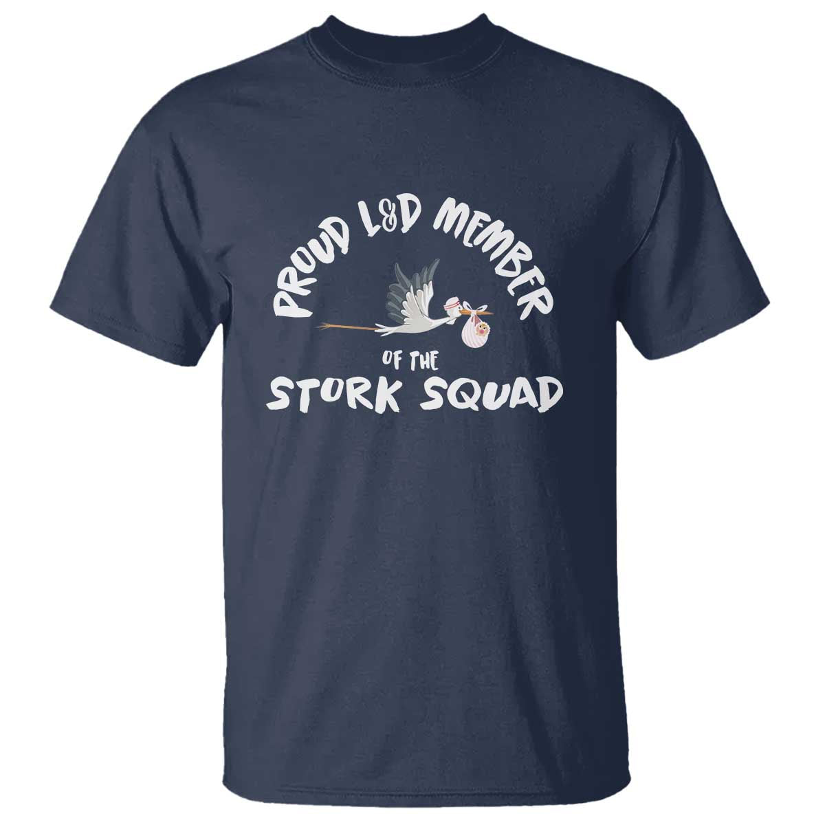 Proud L&D Member Of The Stork Squad Labor & Delivery Nurse T Shirt - Wonder Print Shop