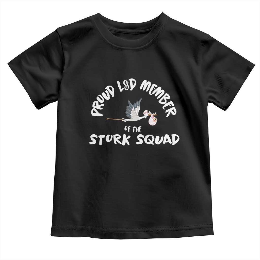 Proud L&D Member Of The Stork Squad Labor & Delivery Nurse Toddler T Shirt