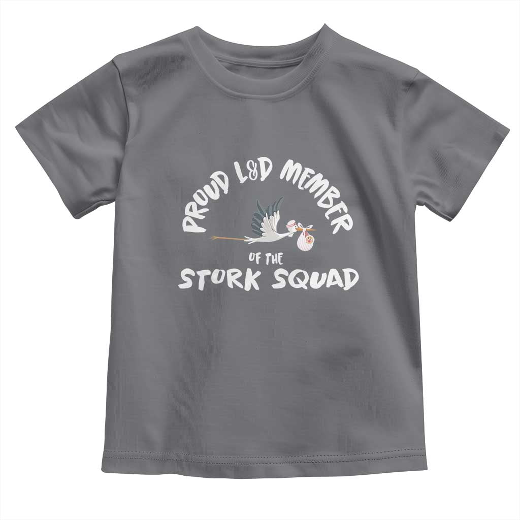 Proud L&D Member Of The Stork Squad Labor & Delivery Nurse Toddler T Shirt