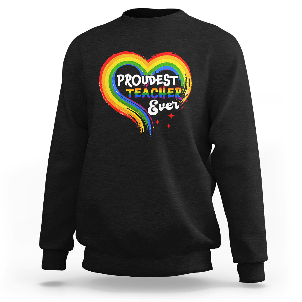 LGBT History Month Sweatshirt Proudest Teacher Ever Teaching Proud Rainbow - Wonder Print Shop