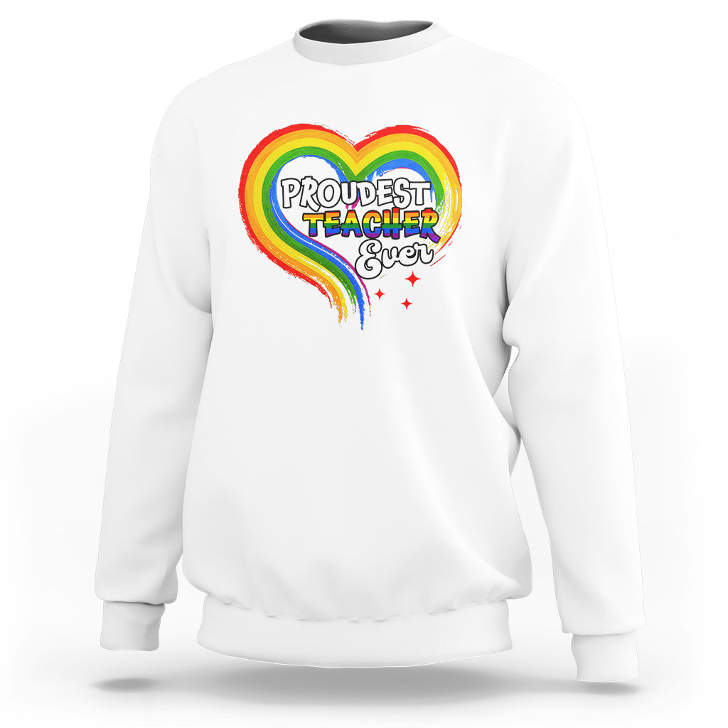LGBT History Month Sweatshirt Proudest Teacher Ever Teaching Proud Rainbow - Wonder Print Shop