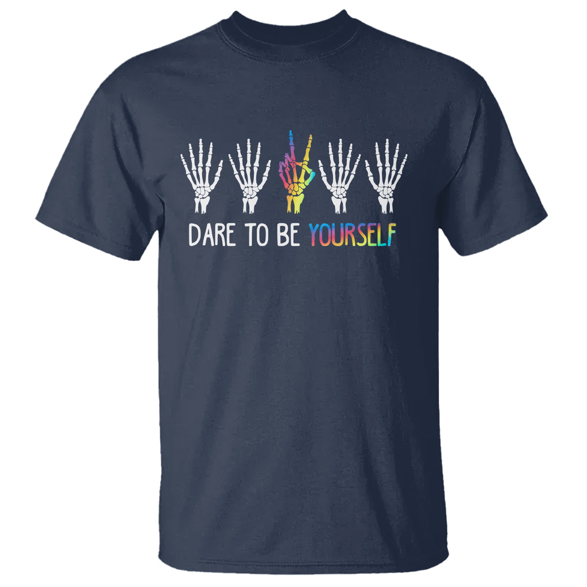 LGBT Pride T Shirt Dare To Be Yourself Skeleton Hand Rainbow - Wonder Print Shop