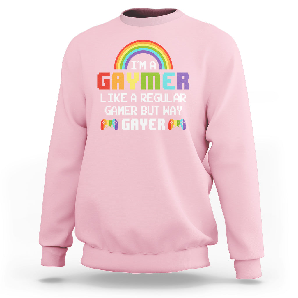 Gaymer Like A Regular Gamer But Way Gayer LGBT Rainbow Gaming Sweatshirt - Wonder Print Shop