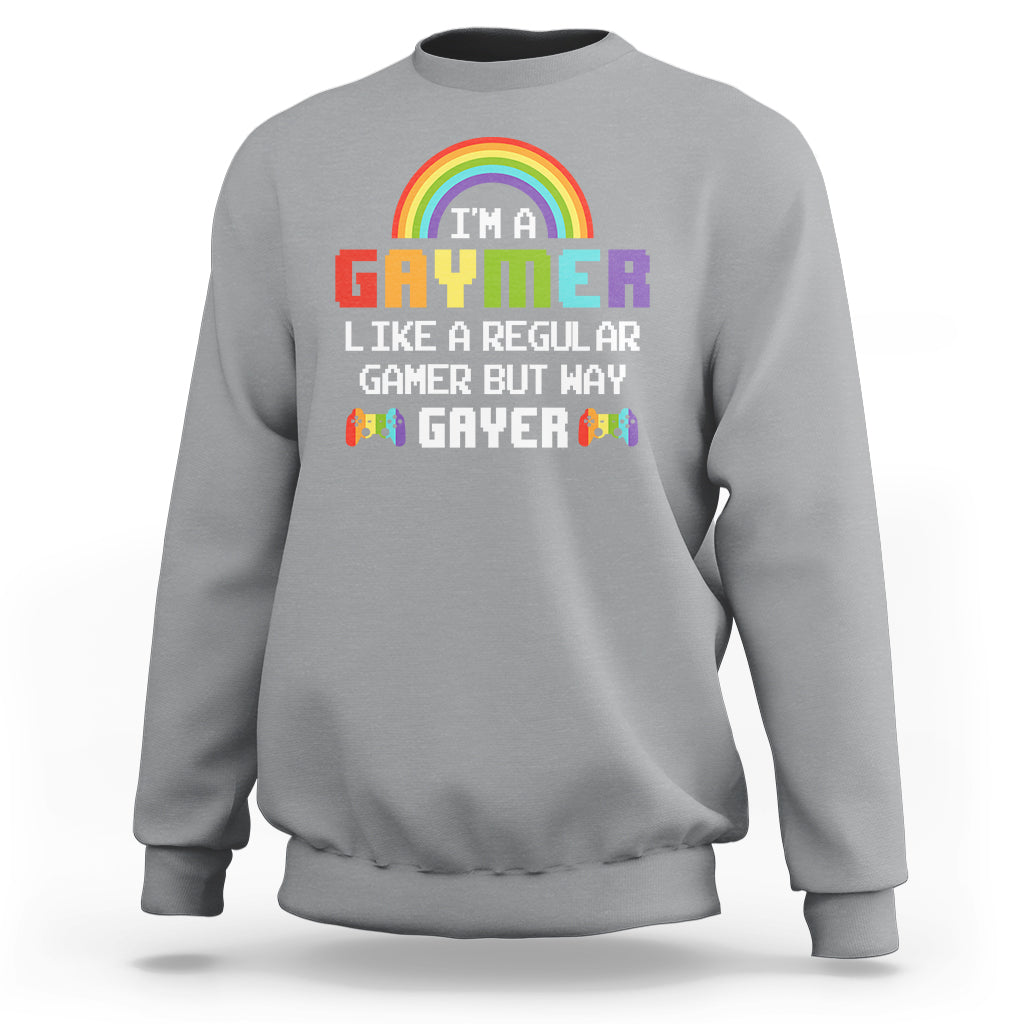Gaymer Like A Regular Gamer But Way Gayer LGBT Rainbow Gaming Sweatshirt - Wonder Print Shop