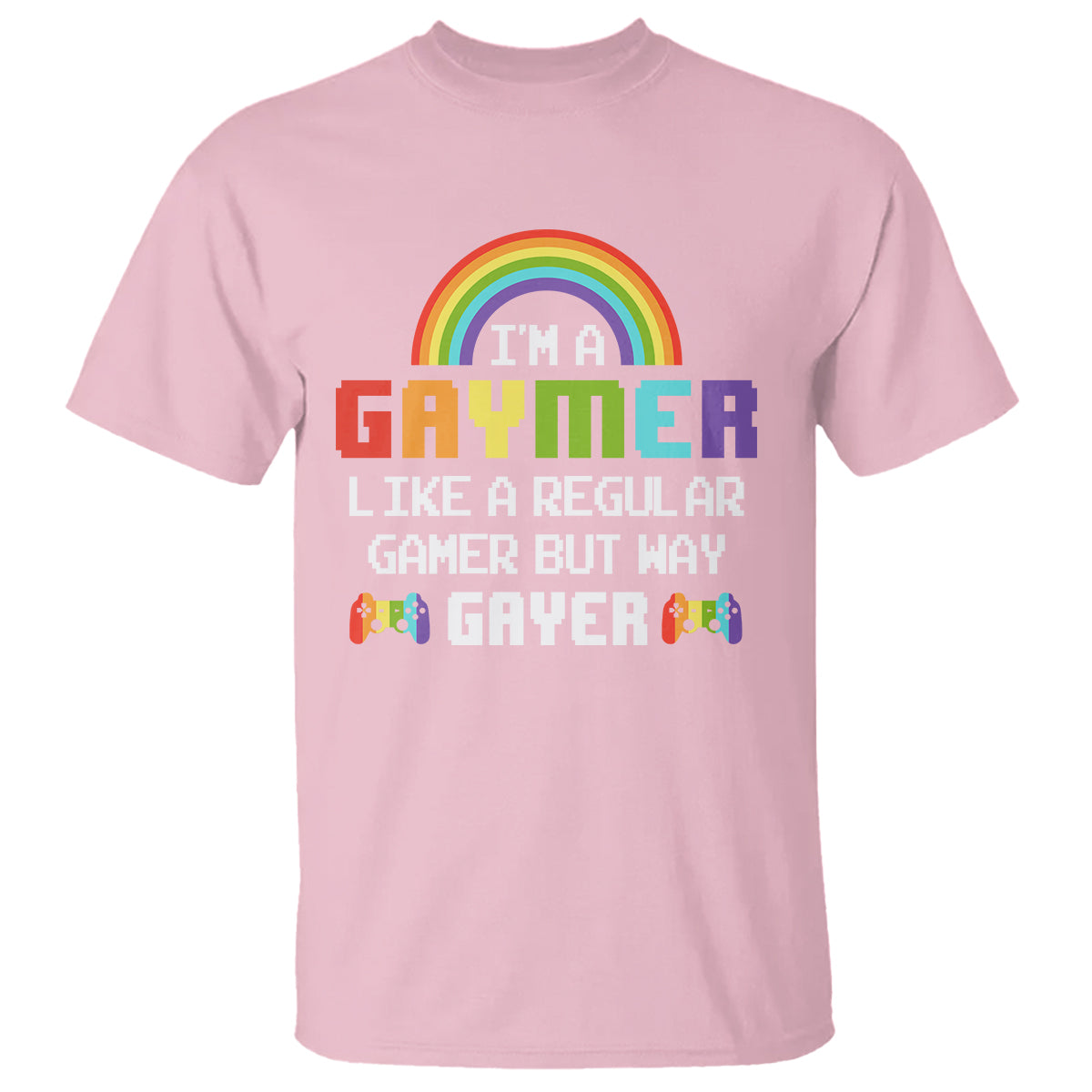 Gaymer Like A Regular Gamer But Way Gayer LGBT Rainbow Gaming T Shirt - Wonder Print Shop