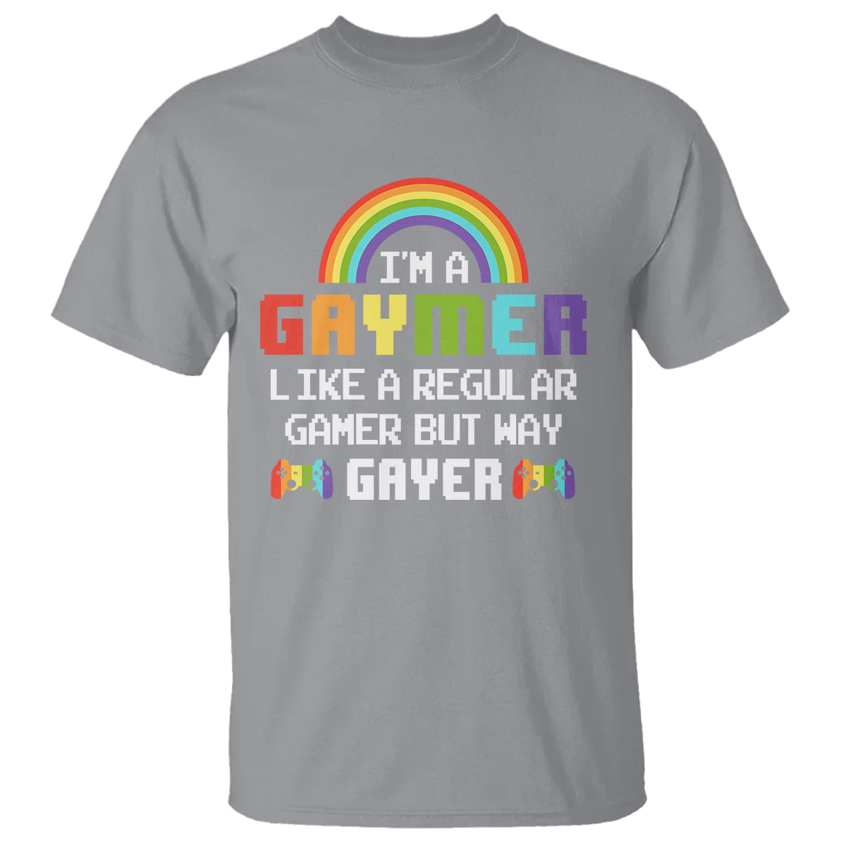 Gaymer Like A Regular Gamer But Way Gayer LGBT Rainbow Gaming T Shirt - Wonder Print Shop