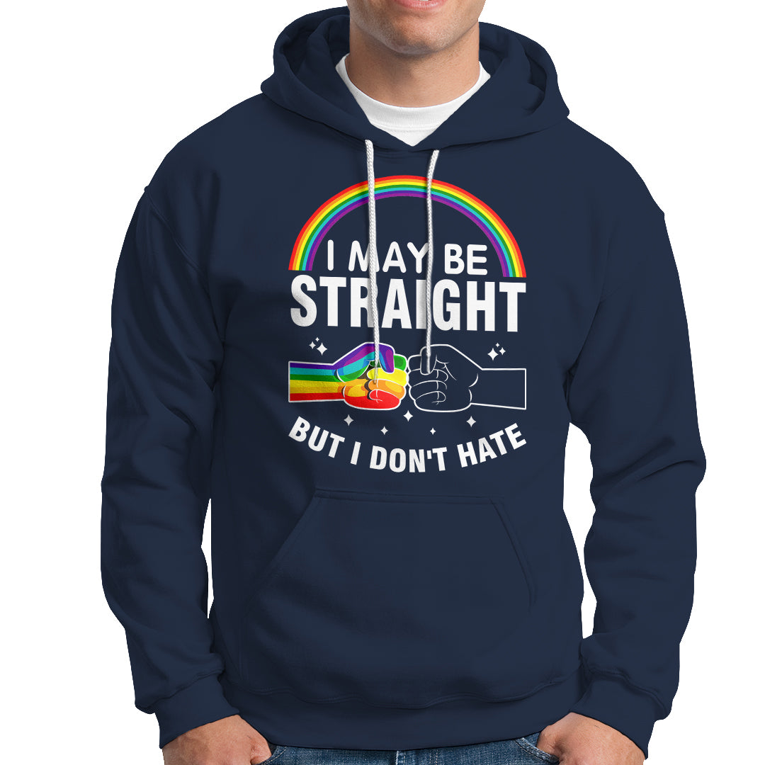 I May Be Straight But I Don't Hate LGBT Pride Hoodie - Wonder Print Shop