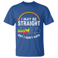 I May Be Straight But I Don't Hate LGBT Pride T Shirt - Wonder Print Shop