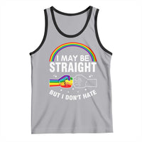 I May Be Straight But I Don't Hate LGBT Pride Tank Top