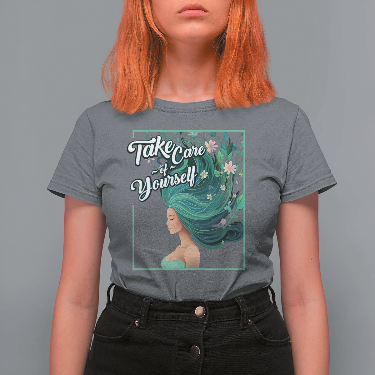 Take Care Of Yourself Self-Love Body Positive Mental Health T Shirt For Women - Wonder Print Shop