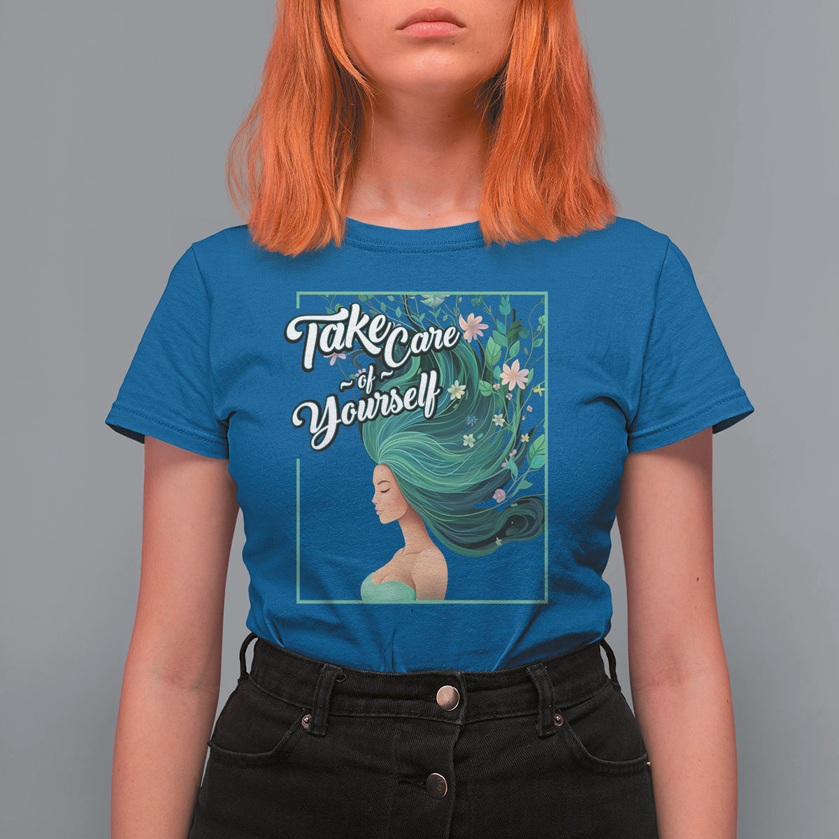 Take Care Of Yourself Self-Love Body Positive Mental Health T Shirt For Women - Wonder Print Shop