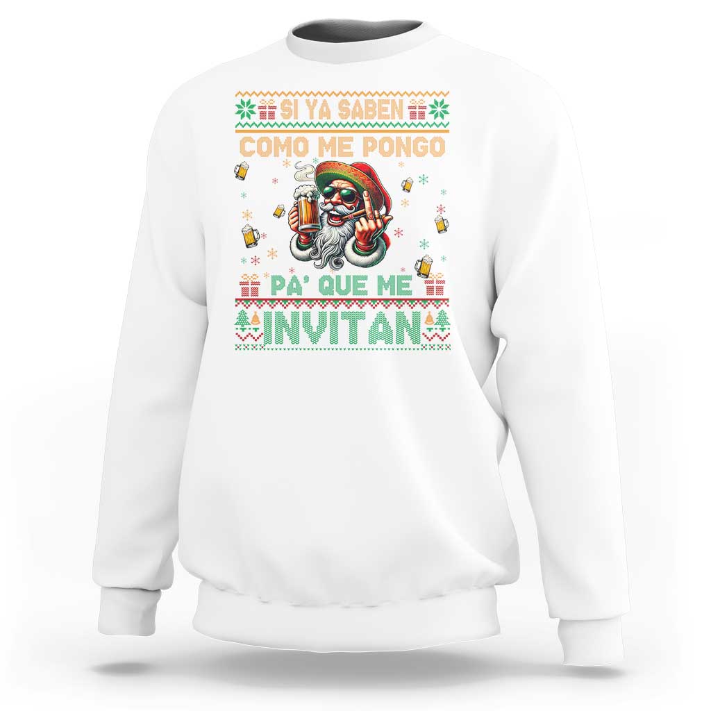 Funny Christmas Mexico Beer Sweatshirt Si Ya Saben Como Me Pongo Pa'que Me Invitan Santa Drunk - Wonder Print Shop