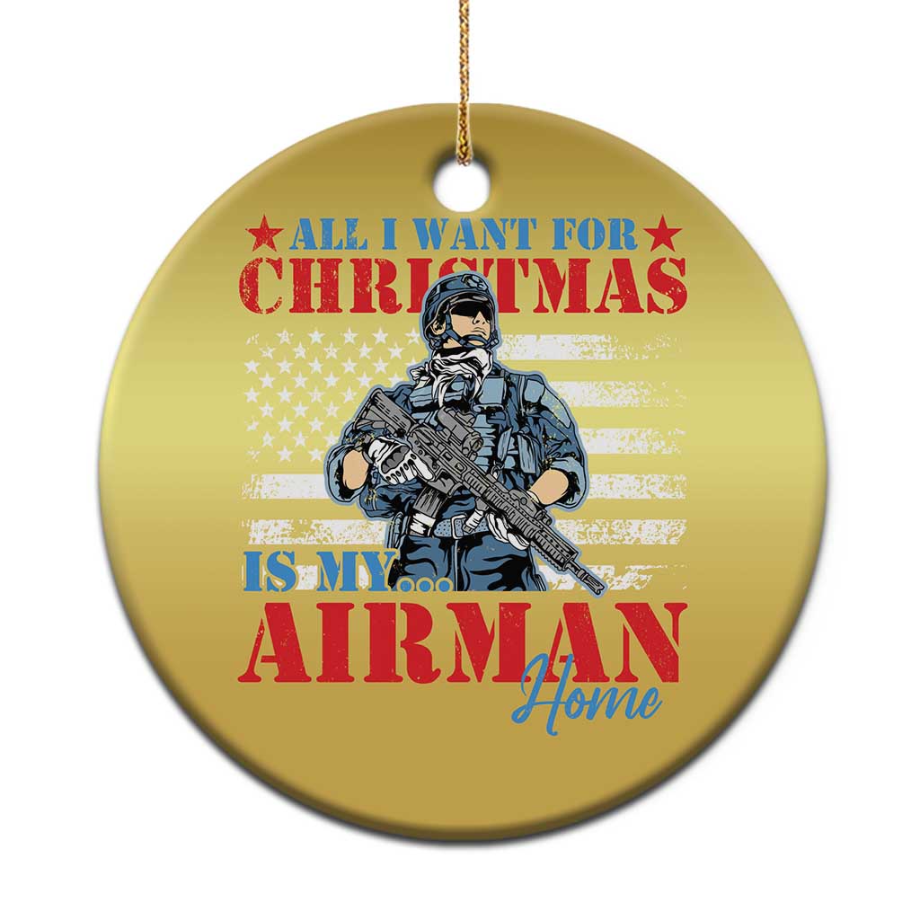 All I Want For Christmas Is My Airman Home Christmas Ornament - Wonder Print Shop