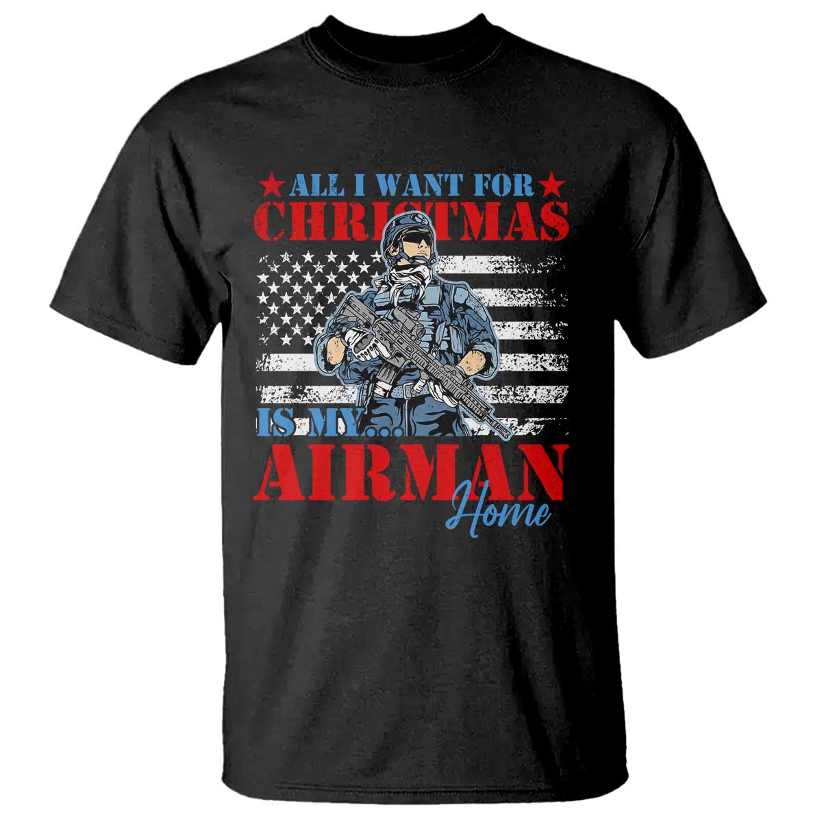 All I Want For Christmas Is My Airman Home T Shirt - Wonder Print Shop