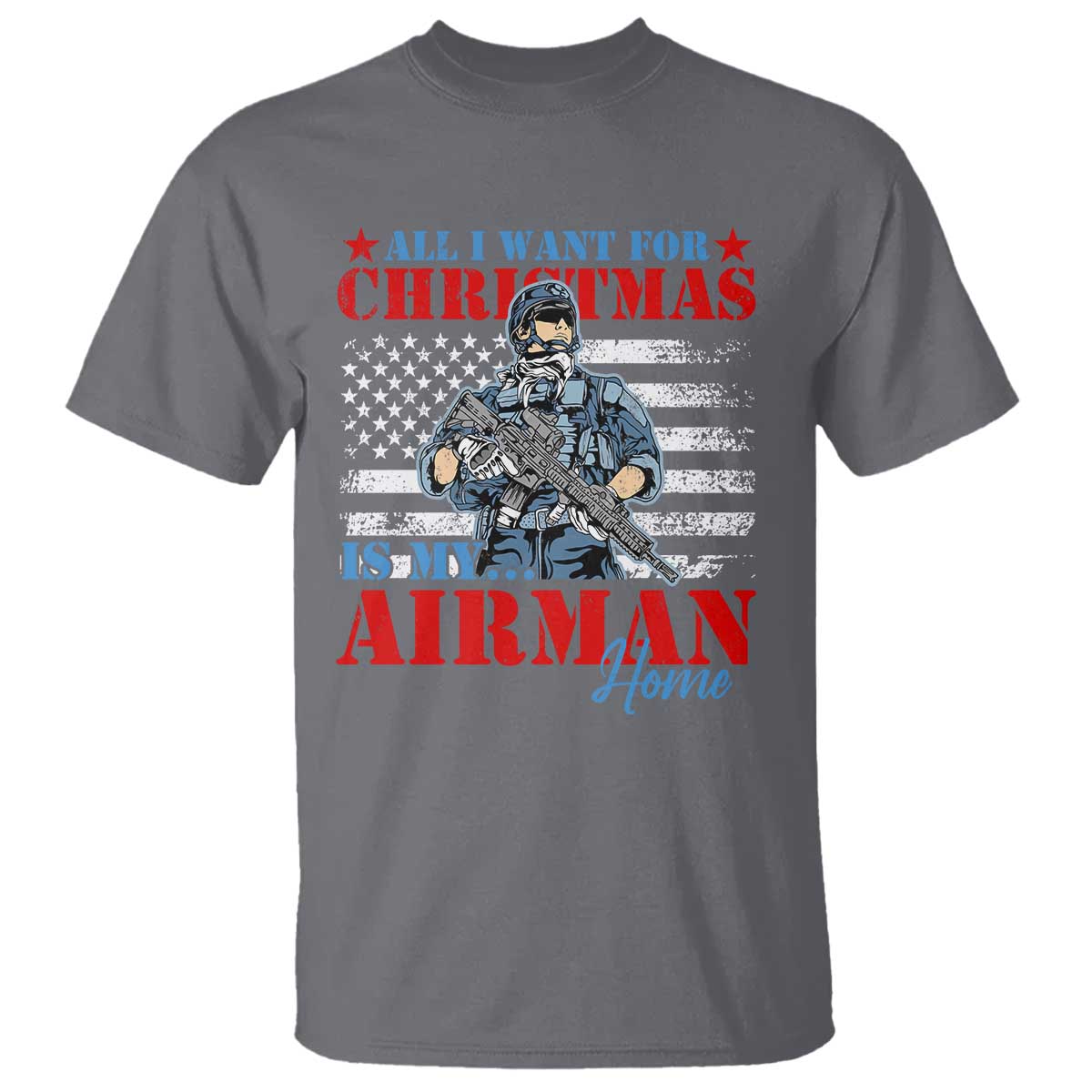 All I Want For Christmas Is My Airman Home T Shirt - Wonder Print Shop